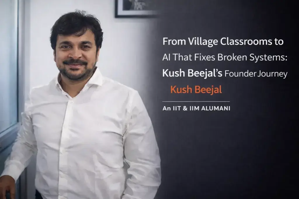 From Roofless Classrooms to AI Startups: The Kush Beejal Story
